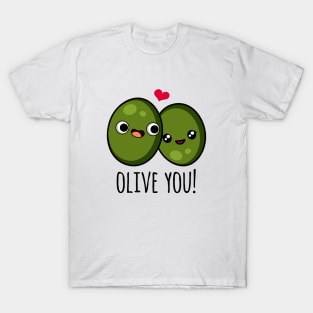 Olive You Funny Olive Pun T-Shirt